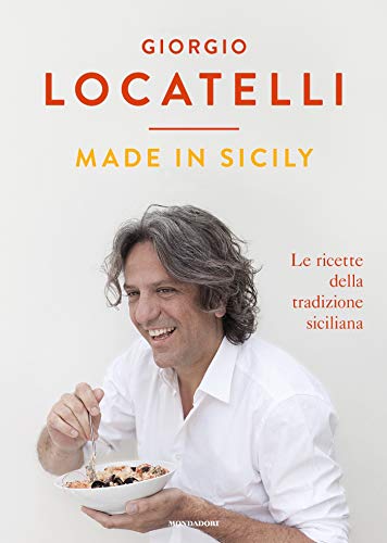 Giorgio Locatelli, made in sicily, libro di ricette siciliane