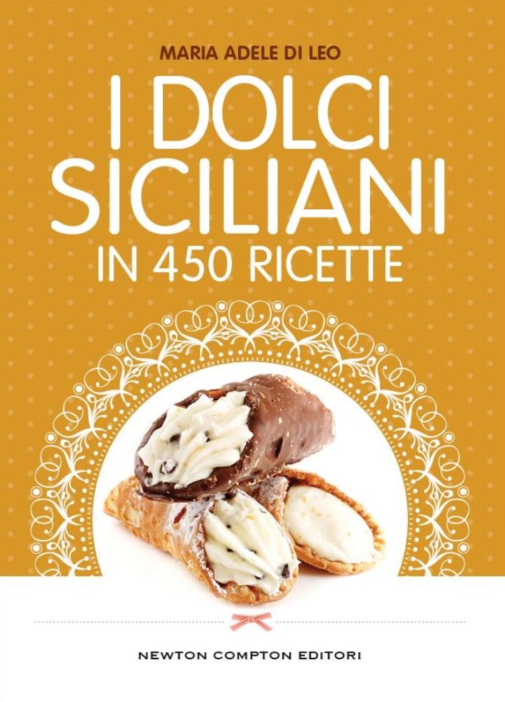 I dolci siciliani in 450 ricette, libro di ricette siciliane, ricette siciliane tipiche